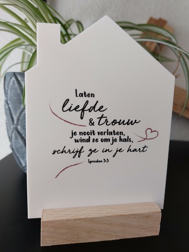 Huisje voor jou – Laten liefde en trouw.. (incl. standaard)
