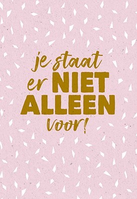 Wenskaart je staat er niet alleen voor