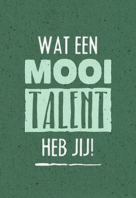 Wenskaart wat een mooi talent heb jij