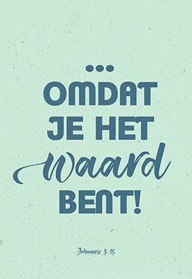 Wenskaart Omdat je het Waard Bent