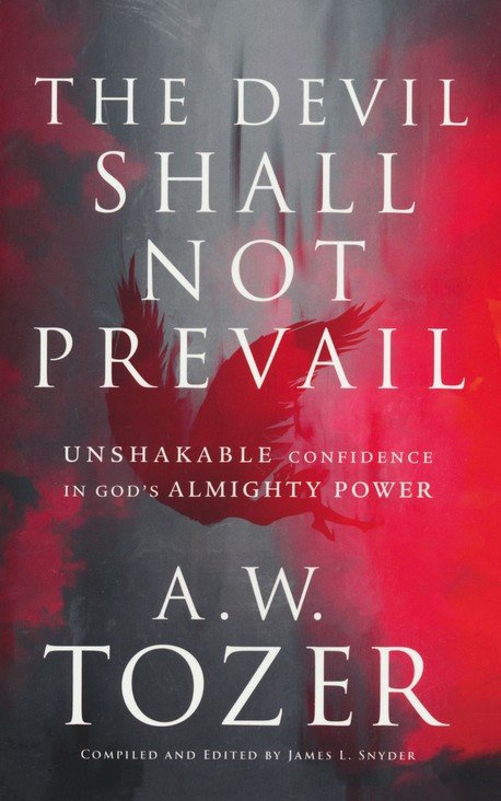 The Devil Shall Not Prevail – Unshakable Confidence in God`s Almighty Power