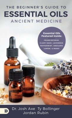 The Beginner’s Guide to Essential Oils: Ancient Medicine