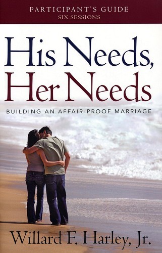 His Needs, Her Needs Participant`s Guide – Building an Affair–Proof Marriage