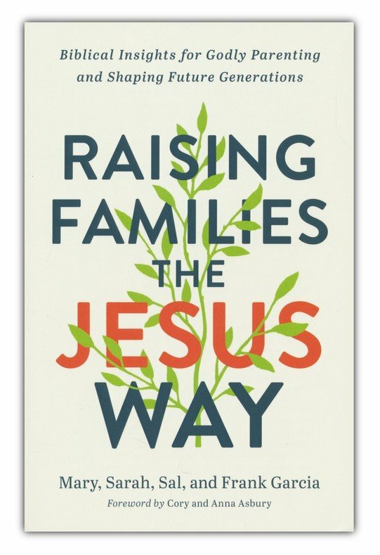 Raising Families the Jesus Way – Biblical Insights for Godly Parenting and Shaping Future Generations