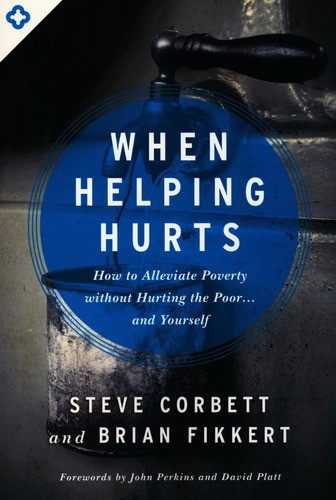 Corbett, S: When Helping Hurts