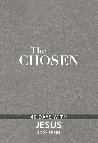 The Chosen: 40 Days with Jesus – book 3