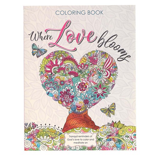 Where Love Blooms Tranquil Reminders of God’s Love to Color and Meditate on Inspirational Coloring Book for Adults and Teens with Scripture