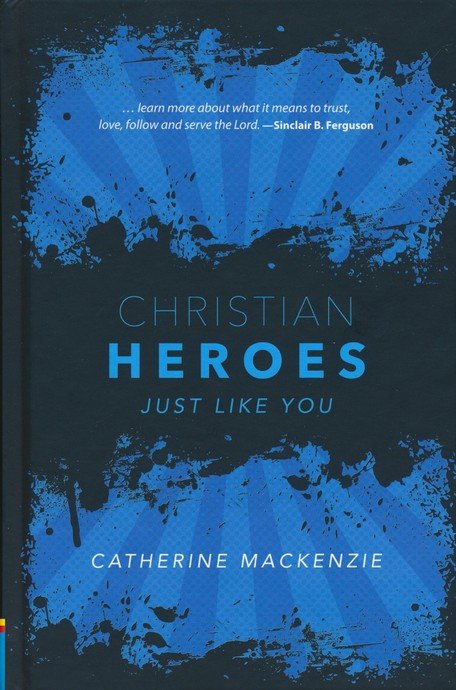 Christian heroes just like you