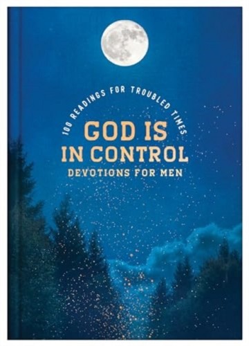 God Is in Control Devotions for Men: 100 Readings for Troubled Times