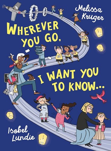 Wherever You Go, I Want You to Know…