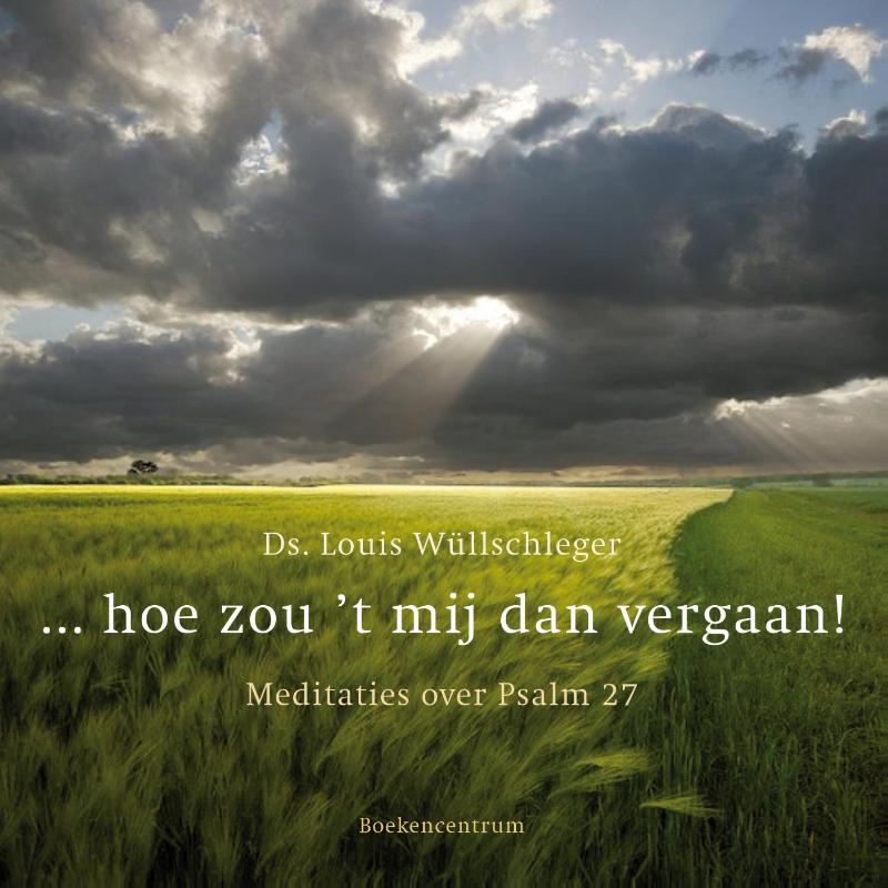 hoe zou ’t mij dan vergaan!