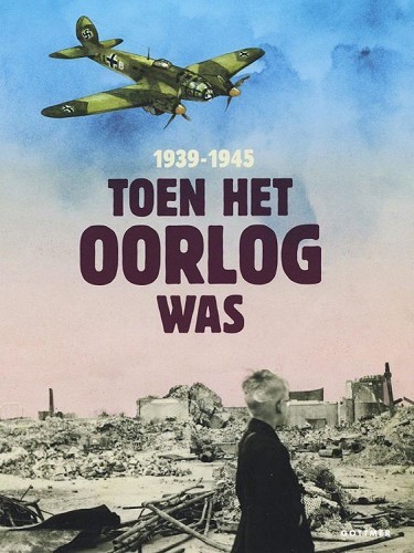 Toen Het Oorlog Was