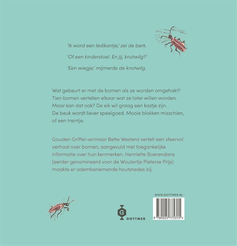 Ik wil een wiegje worden, zei de wilg