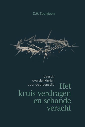 Het kruis verdragen en schande veracht