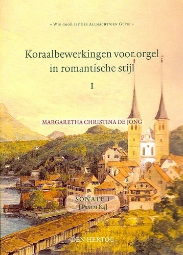 Koraalbewerkingen voor orgel in romantische stijl – Koraalbewerkingen 1 voor orgel