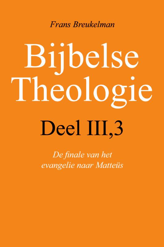 Bijbelse Theologie – Deel III/3 de finale van het evangelie van Matteüs