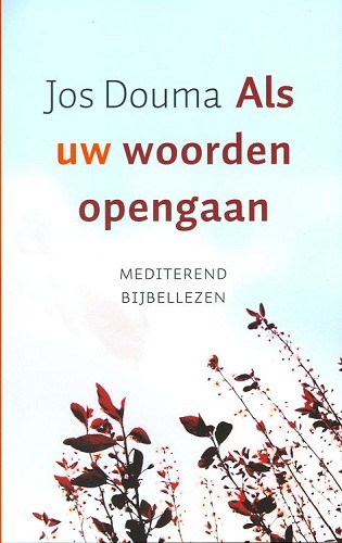 Als uw woorden opengaan