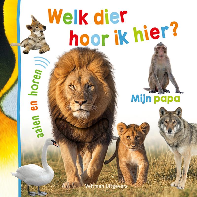 Welk dier hoor ik hier? – Mijn papa