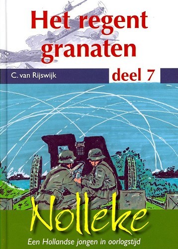 Het regent granaten – Nolleke, een Hollandse jongen in oorlogstijd