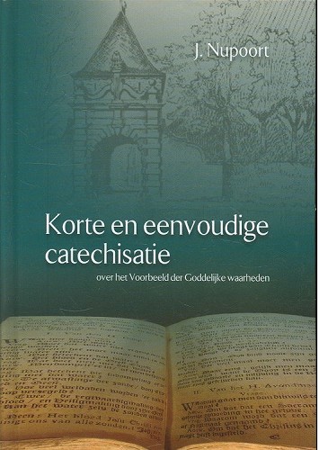 Korte en eenvoudige catechisatie over het voorbeeld der Goddelijke waarheden