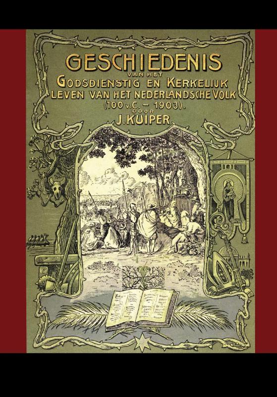 Geschiedenis van het godsdienstig en kerkelijk leven van het Nederlandsche Volk (100 v. Chr. – 1903)
