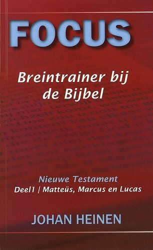 Focus breintrainer bij de bijbel – nieuwe testament deel 1 – Matteüs, Marcus en Lucas