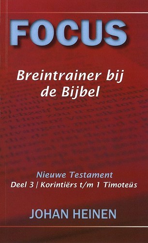 Focus breintrainer bij de bijbel – Nieuwe Testament deel 3 – Korintiërs t/m 1 Timoteüs