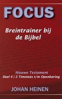 Focus breintrainer bij de bijbel – Nieuwe Testament deel 4 – 2 Timoteüs t/m Openbaring