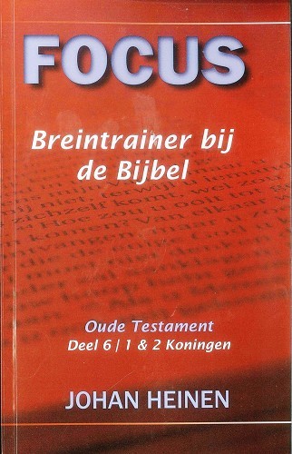 Focus breintrainer bij de bijbel – oude testament deel 6 – 1 en 2 Koningen