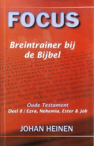 Focus breintrainer bij de bijbel – oude testament deel 8 – Ezra, Nehemia, Ester en Job