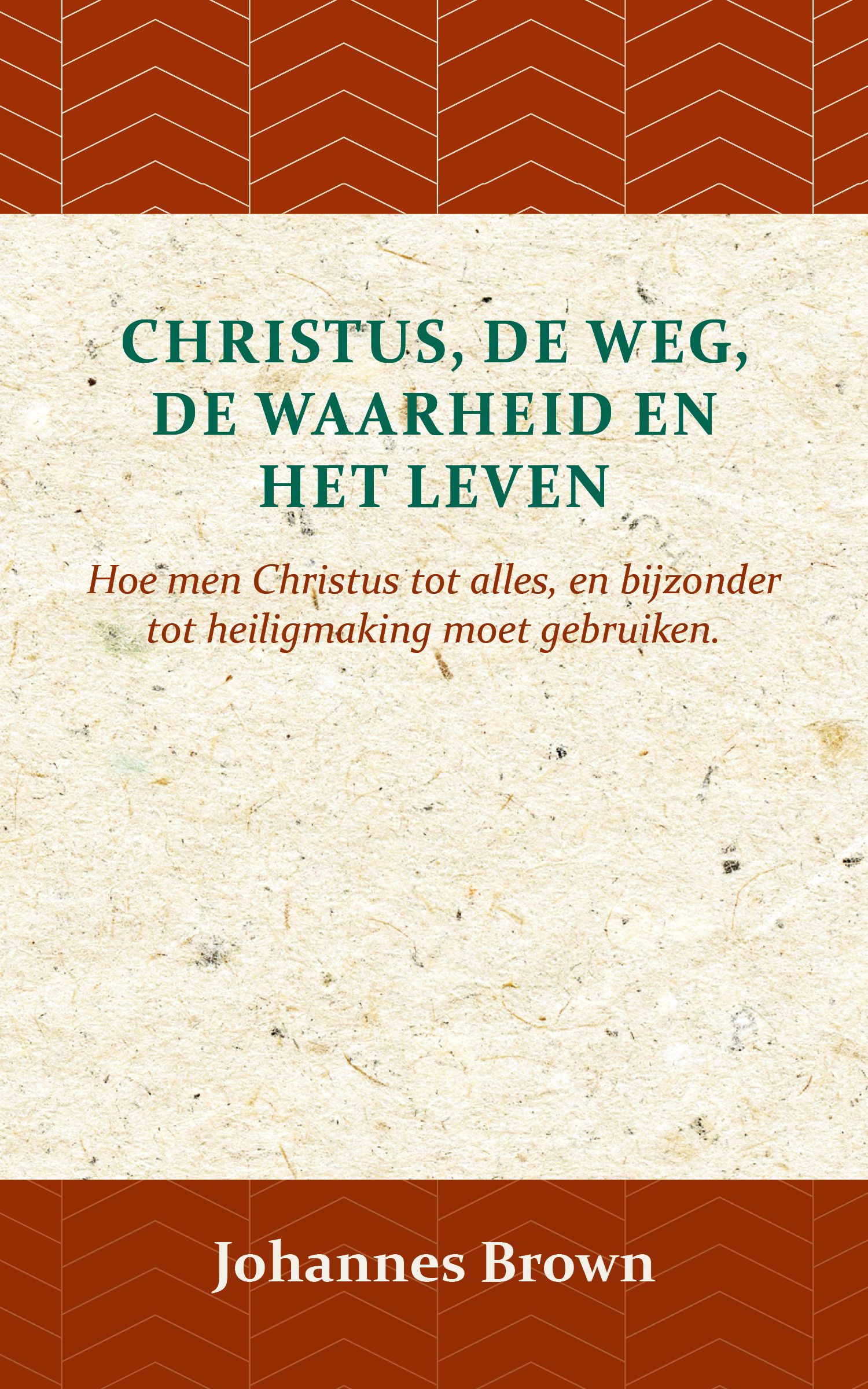 Christus, de Weg, de Waarheid en het Leven