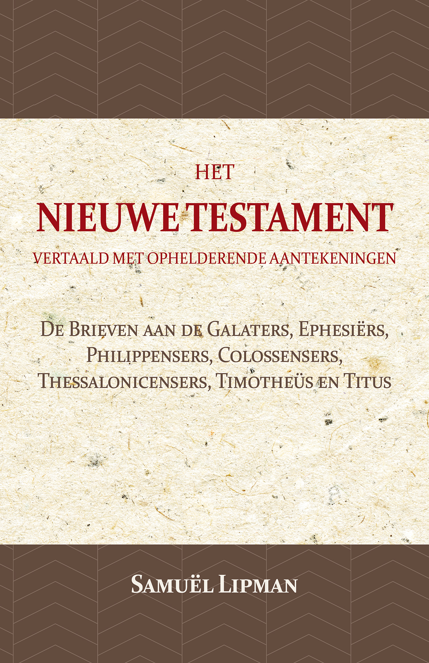De Brieven aan de Galaters, Ephesiërs, Philippensers, Colossensers, Thessalonicensers, Timotheüs en Titus