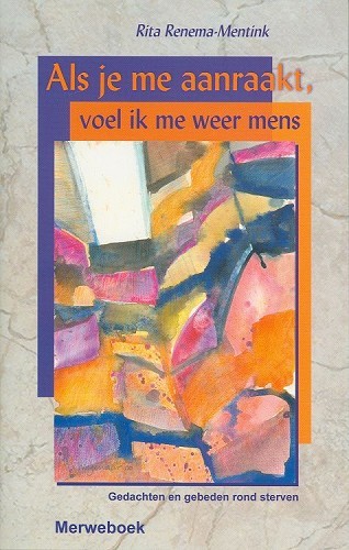 Als je me aanraakt, voel ik me weer mens