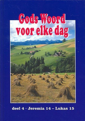 Gods woord voor elke dag – 4 Jeremia 14 -Lukas 15