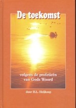 De toekomst, volgens de profetieen van Gods Woord