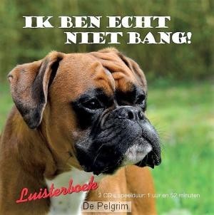 Ik ben echt niet bang!