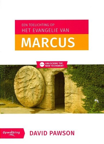 Een toelichting op het Evangelie van Marcus – Unlocking the New Testament
