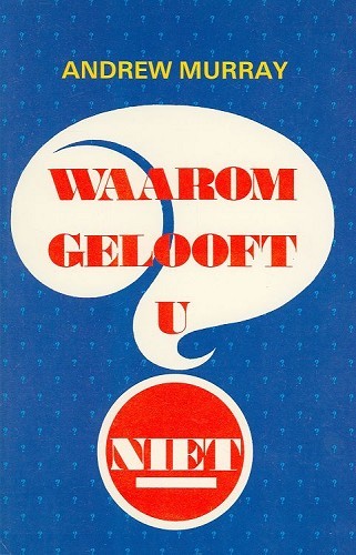 Waarom gelooft u niet?