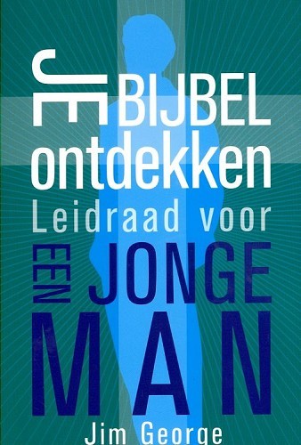 Je Bijbel ontdekken – Leidraad voor een jonge man