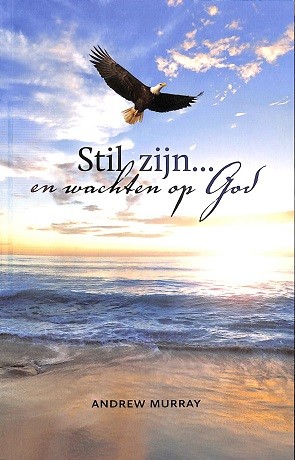 Stil zijn en wachten op God