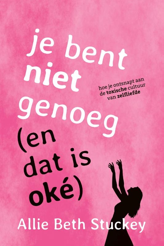 Je bent niet genoeg (en dat is oké)