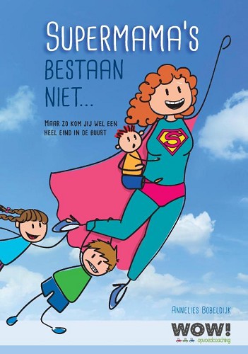 Supermama’s bestaan niet…