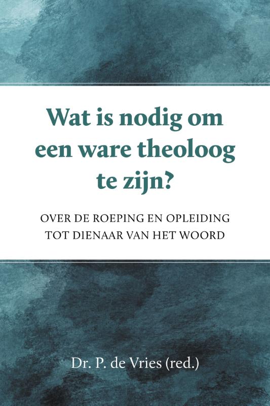 Wat is nodig om een ware theoloog te zijn?