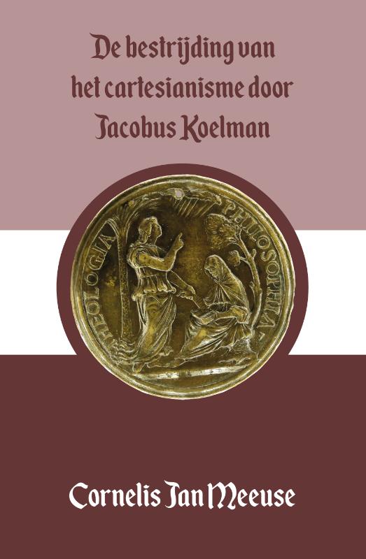 De bestrijding van het cartesianisme door Jacobus Koelman