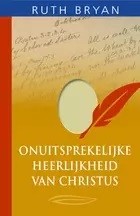 Onuitsprekelijke heerlijkheid van Christus