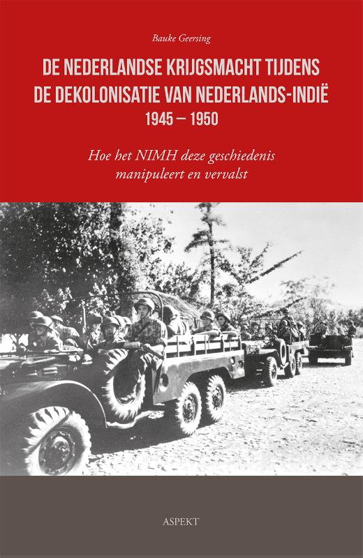 De Nederlandse krijgsmacht tijdens de dekolonisatie van Nederlands-Indië 1945 – 1950