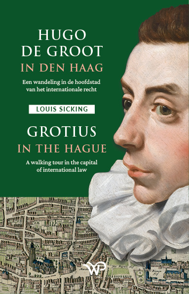 Hugo de Groot in Den Haag/Grotius in The Hague