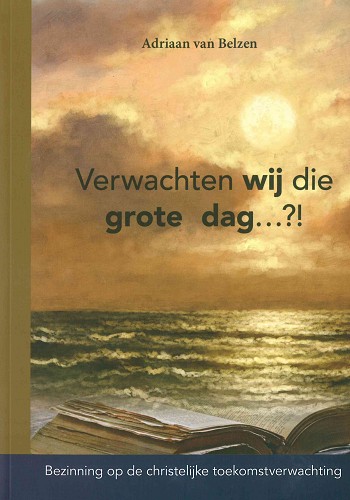 Verwachten wij die grote dag?