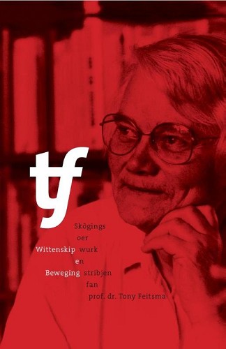 Wittenskip en Beweging – SkÃ´gings oer wurk en stribjen fan prof. dr. Tony Feitsma