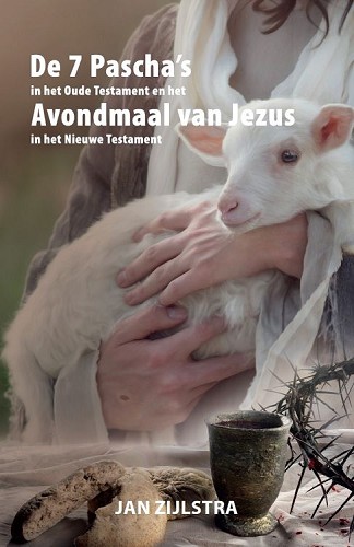 De zeven Pascha’s in het Oude Testament en het Avondmaal van Jezus in het Nieuwe Testament